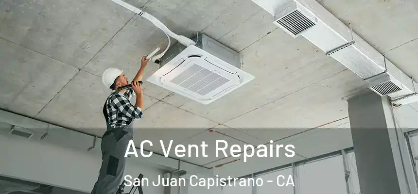  AC Vent Repairs San Juan Capistrano - CA