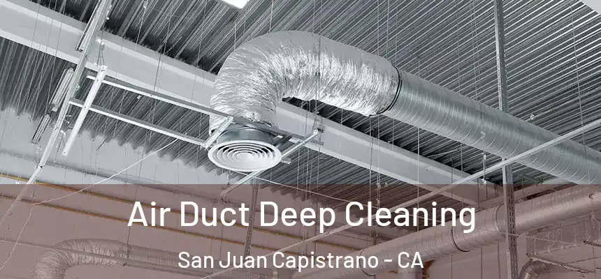  Air Duct Deep Cleaning San Juan Capistrano - CA