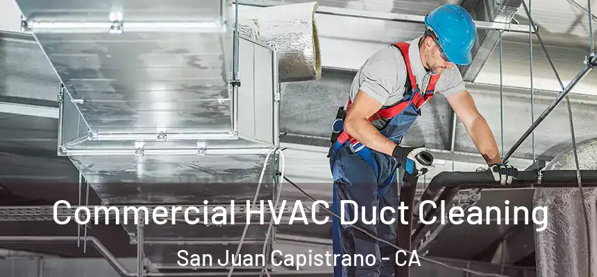  Commercial HVAC Duct Cleaning San Juan Capistrano - CA