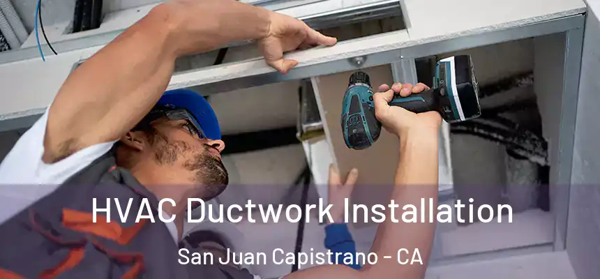  HVAC Ductwork Installation San Juan Capistrano - CA