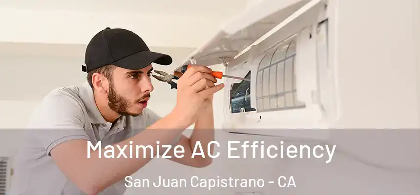 Maximize AC Efficiency San Juan Capistrano - CA