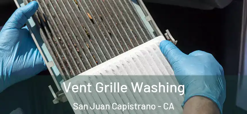  Vent Grille Washing San Juan Capistrano - CA